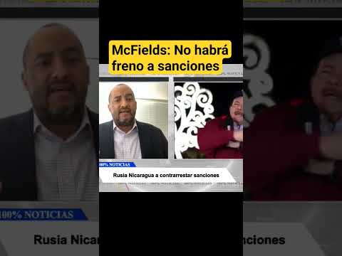 McFields: Acuerdo Rusia Nicaragua no frenará sanciones