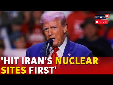 Israel Iran War LIVE | Hit Iran's Nuclear Sites First: Trump's Advice To Israel | Trump LIVE |N18G