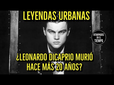 ¿Leonardo Dicaprio murió hace más de 20 años? | Leyendas Urbanas