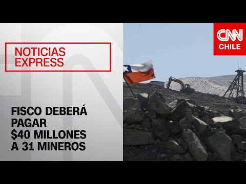 Por negligencia del Estado: Fisco deberá pagar $40 millones a 31 de los 33 mineros