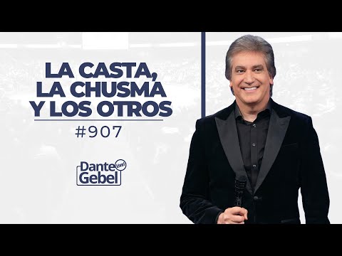 Dante Gebel #907 | La casta, la chusma y los otros