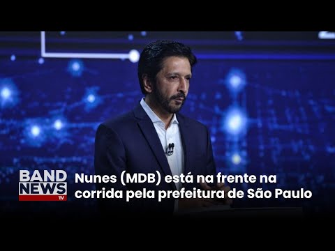 Datafolha SP: Ricardo Nunes (MDB) intenção de voto para prefeitura de São Paulo | BandNewsTV