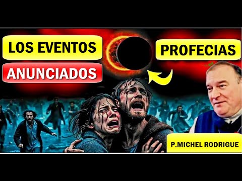 P MICHEL RODRIGUE, Los EVENTOS Proféticos Se Vienen, el Profeta Perseguido/ Xavier Ayral