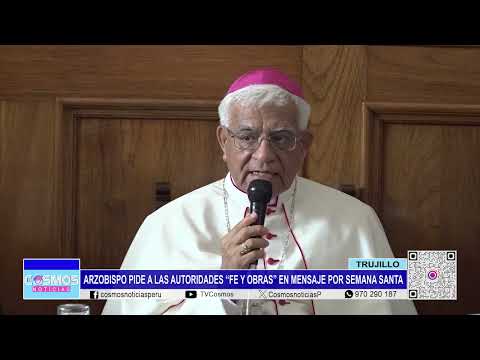 Trujillo: arzobispo pide a las autoridades “fe y obras” en mensaje por Semana Santa