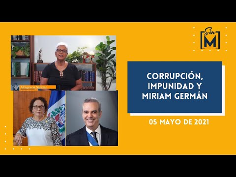 Corrupción, impunidad y Miriam Germán. Sin Maquillaje, mayo 5, 2021