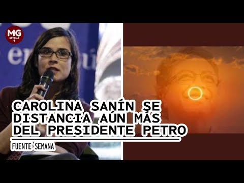 ¡PSICOPATÍA!  CAROLINA SANIN SE DISTANCIA AÚN MÁS DEL PRESIDENTE PETRO