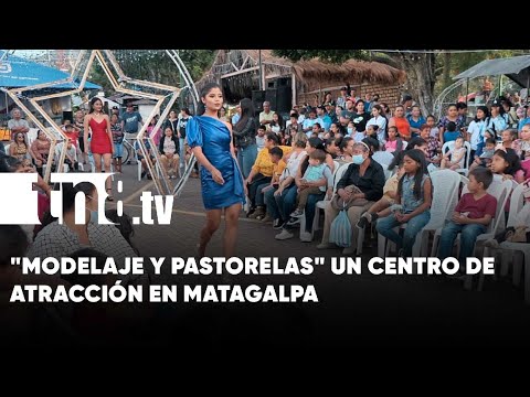 «Modelaje y pastorelas» Un centro de atracción en Matagalpa - Nicaragua