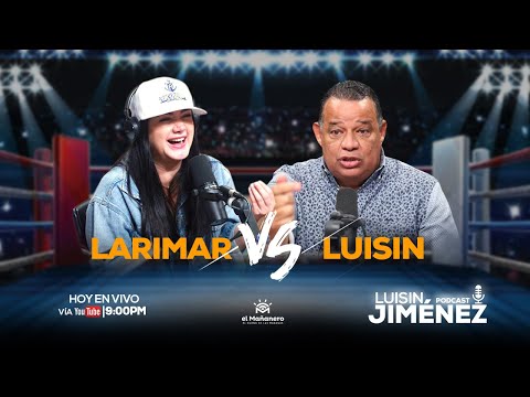 Luisin Jiménez Vs Larimar Fiallo - Podcast En Vivo