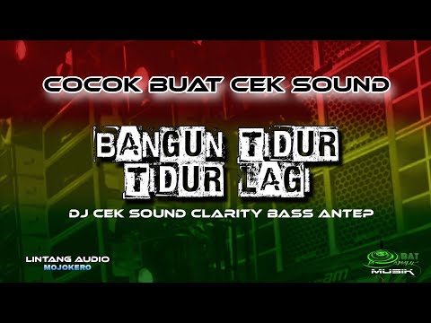 DJ BANGUN TIDUR TIDUR LAGI FOR CEK SOUND SEMI REGGAE - LINTANG AUDIO MOJOKERTO - OBAT NGAMUK MUSIK
