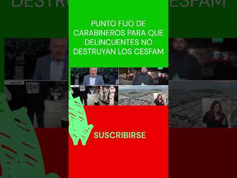 #CARABINEROS #TIENE QUE #CUIDAR LOS #CESFAM PARA QUE #DELINCUENTES #NO LOS #DESTRUYAN #shorts