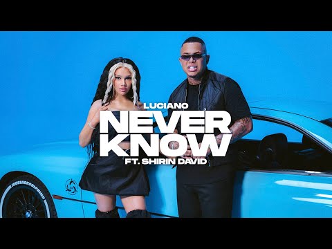 LUCIANO feat SHIRIN DAVID - NEVER KNOW