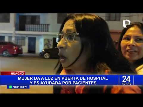 ¡Insólito! Mujer da a luz a pocos metros del hospital de EsSalud en Huacho