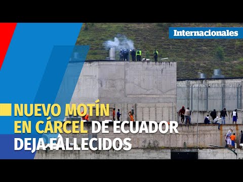 Al menos una veintena de muertos deja nuevo motín carcelario en ecuador