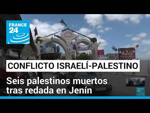 Al menos seis palestinos muertos tras redada israelí en Jenín • FRANCE 24 Español
