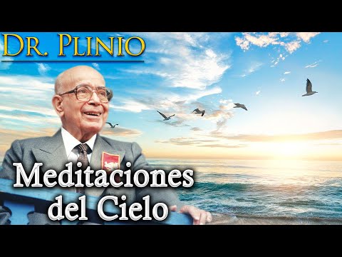 Meditaciones del #Cielo - Sed de Cielo | Dr. Plinio  - #Meditación