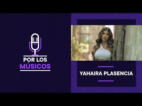 Por Los Músicos - Yahaira Plascencia