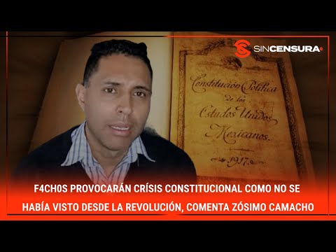 F4ch0s provocarán crisis constitucional como no se había visto desde la Revolución