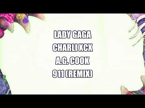 Lady Gaga - 911 (Charli XCX & A. G. Cook Remix) [LYRICS]