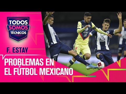 Fabián ESTAY: El formato del fútbol mexicano mata el fútbol - Todos Somos Técnicos