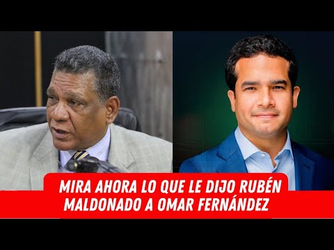 AHORA MIRA LO QUE LE DIJO RUBÉN MALDONADO A OMAR FERNÁNDEZ