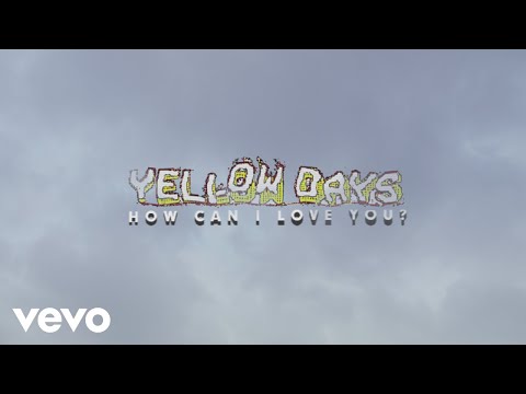 Yellow Days - How Can I Love You? (Official Video)