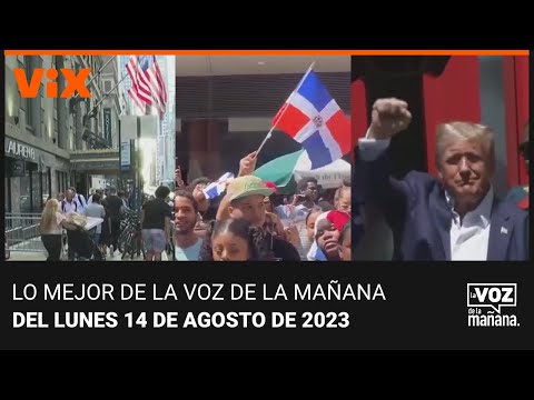 Lo mejor de La Voz de la Mañana del lunes 14 de agosto de 2023