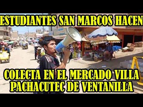 UNIVERSITARIOS DE SAN MARCOS CONTINUAN CON LAS COLECTAS DESDE MERCADO DE VILLA PACHACUTEC..