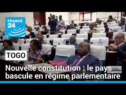 Nouvelle constitution au Togo : le pays bascule en régime parlementaire • FRANCE 24