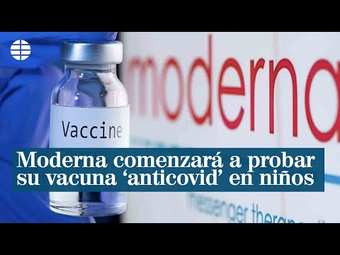 Moderna comenzará a probar su vacuna 'anticovid' en niños entre 12 y 17 años