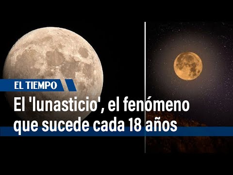 Vea el 'lunasticio', el fenómeno que sucede cada 18 años | El Tiempo