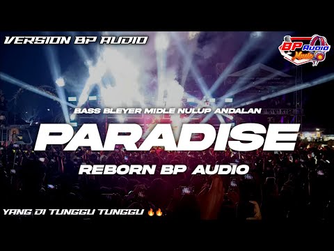 PARADISE REBORN V3 VERSION  BP AUDIO | YANG DI TUNGGU TUNGGU ‼️ BAS BLEYER MIDLE NULUP NULUP 🔥