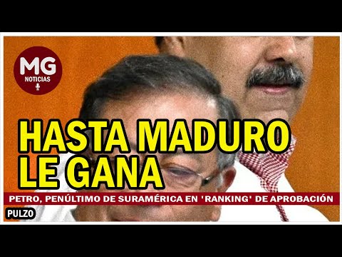 HASTA MADURO LE GANA  Petro, penúltimo de Suramérica en 'ranking' de aprobación