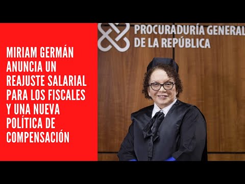Miriam Germán anuncia un reajuste salarial para los fiscales y una nueva política de compensación