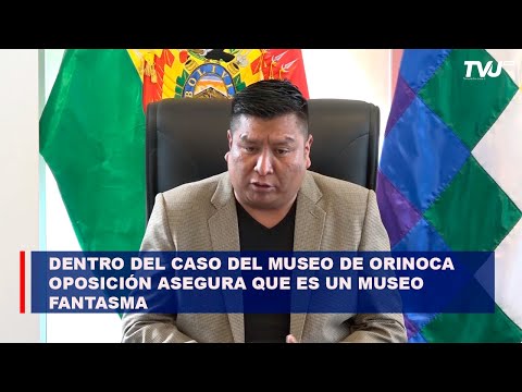 Dentro del caso del museo de Orinoca en Oruro oficialismo indica que realizará fiscalización