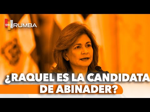 ¿?RAQUEL ES LA CANDIDATA DE ABINADER PARA 2028?