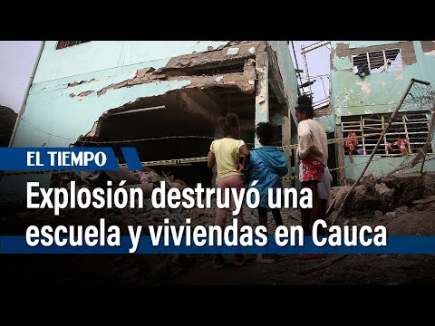 Explosivos destruyeron la escuela y viviendas de Suárez, Cauca | El Tiempo