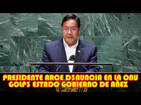PRESIDENTE ARCE D3NUNCIA EN LA ONU QUE LA OEA Y LA UNIÓN EUROPEA DE INT3RFERENCIA EN BOLIVIA..