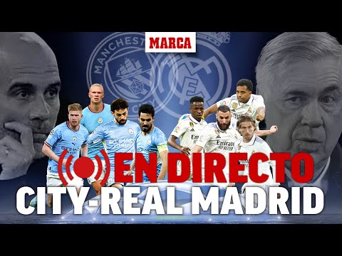 EN DIRECTO MANCHESTER CITY - REAL MADRID I Semifinal Champions League | MARCA