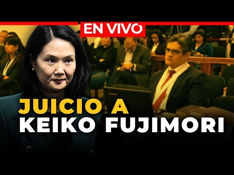 JUICIO DE KEIKO FUJIMORI EN VIVO POR EL CASO CÓCTELES | El Comercio