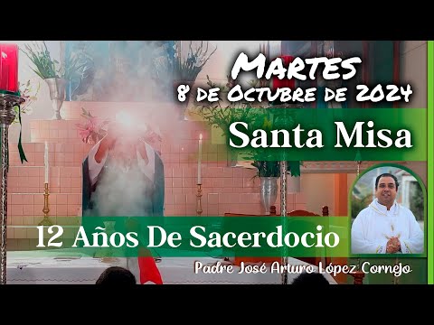 MISA DE HOY martes 8 de Octubre 2024 - Padre Arturo Cornejo