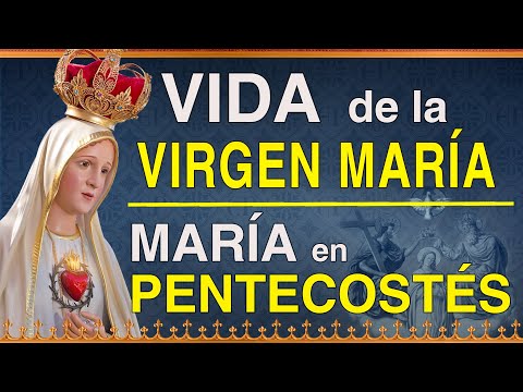 VIDA DE LA VIRGEN MARÍA - María en Pentecostés