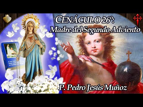 Cenáculo 26°: MADRE DEL SEGUNDO ADVIENTO | Con el P. Pedro