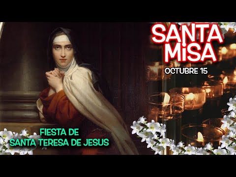 MISA FIESTA DE SANTA TERESA DE JESÚS - 15 de Octubre