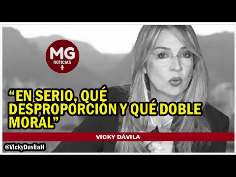 DESPROPORCIÓN Y DOBLE MORAL  Contundente Mensaje Vicky Dávila