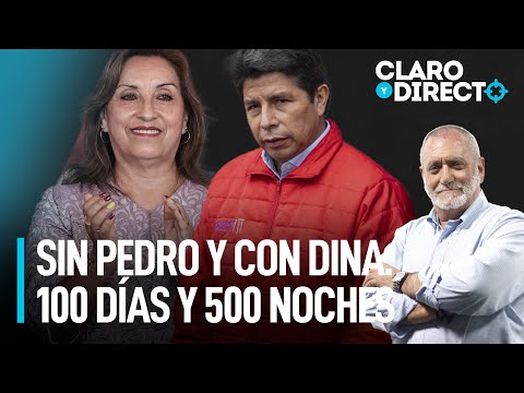 Sin Pedro y con Dina: 100 días y 500 noches | Claro y Directo con Álvarez Rodrich