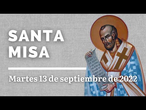 Santa Misa | SAN JUAN CRISOSTOMO, OBISPO Y DOCTOR DE LA IGLESIA | 13-septiembre-2022