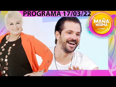 Mañanísima con Carmen - Programa 17/03/22- Recibimos a Felipe Colombo