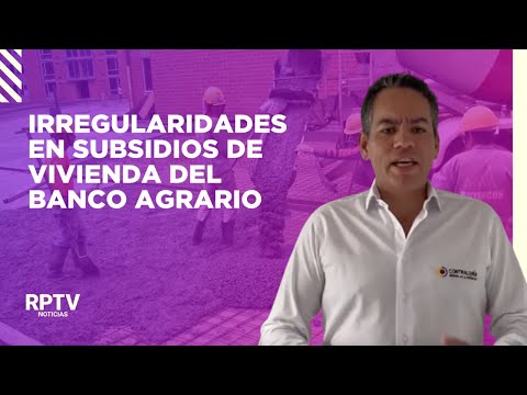 Irregularidades en subsidios de vivienda del Banco Agrario | Noticias RPTV