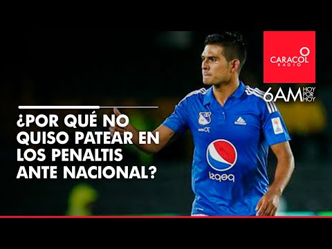 ¿Por qué no quiso patear en los penaltis de la final con Nacional? | Caracol Radio