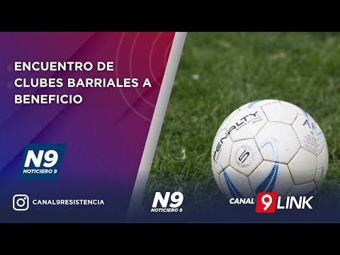 ENCUENTRO DE CLUBES BARRIALES A BENEFICIO - NOTICIERO 9